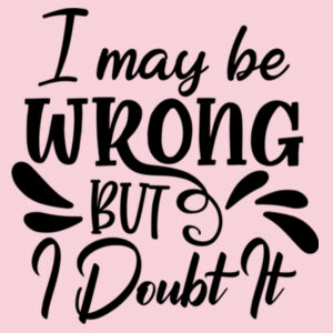 I May Be Wrong Ladies T Shirt Design