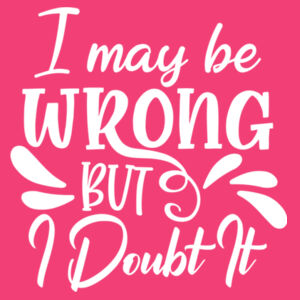 I May Be Wrong Adult T Shirt Design