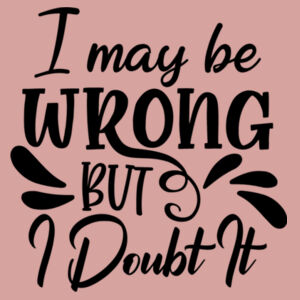 I May Be Wrong Sweatshirt Design